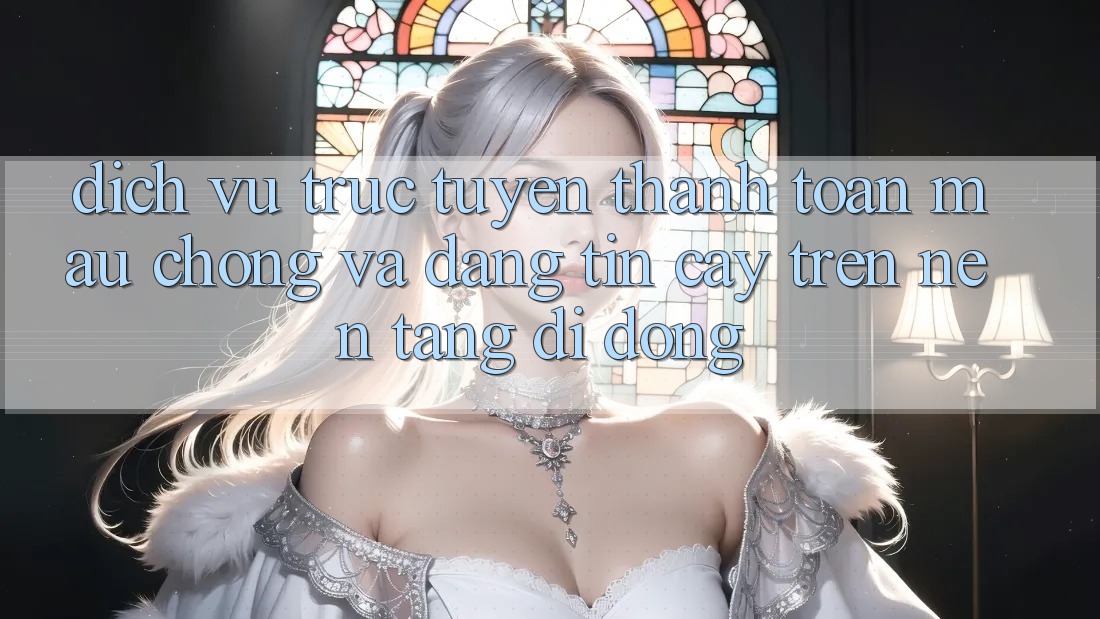 Dịch vụ trực tuyến Thanh toán Mau Chóng Và Đáng tin cậy Trên Nền Tảng Di Động Dịch vụ trực tuyến Thanh toán Mau Chóng Và Đáng tin cậy Trên Nền Tảng Di Động