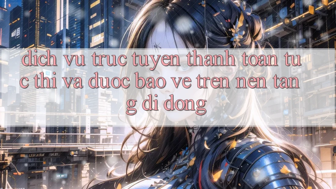 Dịch vụ trực tuyến Thanh toán Tức thì Và Được bảo vệ Trên Nền Tảng Di Động Dịch vụ trực tuyến Thanh toán Tức thì Và Được bảo vệ Trên Nền Tảng Di Động
