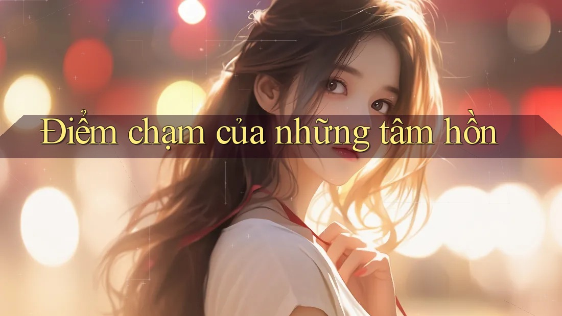 Điểm chạm của những tâm hồn
