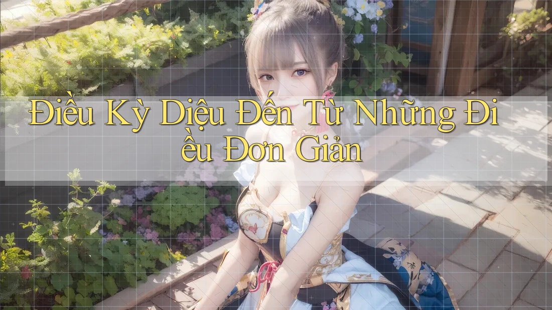 Điều Kỳ Diệu Đến Từ Những Điều Đơn Giản