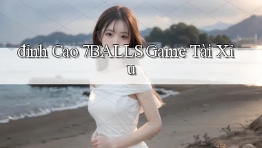 đỉnh cao 7balls game tài xỉu