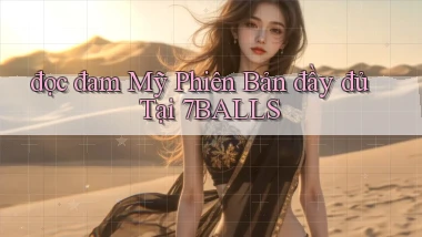 đọc đam mỹ phiên bản đầy đủ tại 7balls