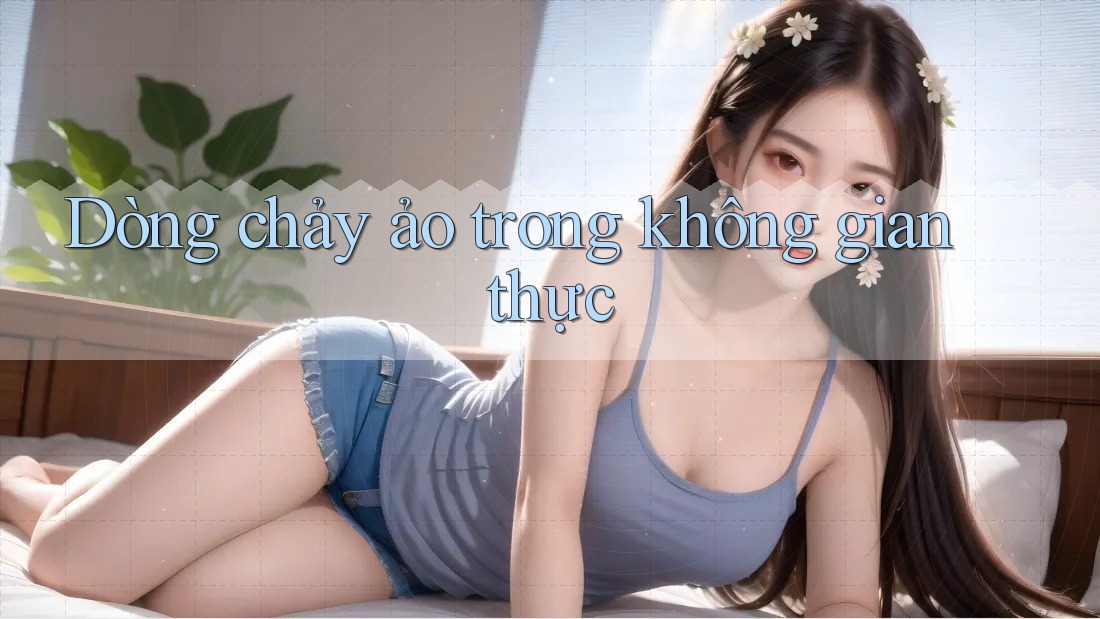 Dòng chảy ảo trong không gian thực Dòng chảy ảo trong không gian thực