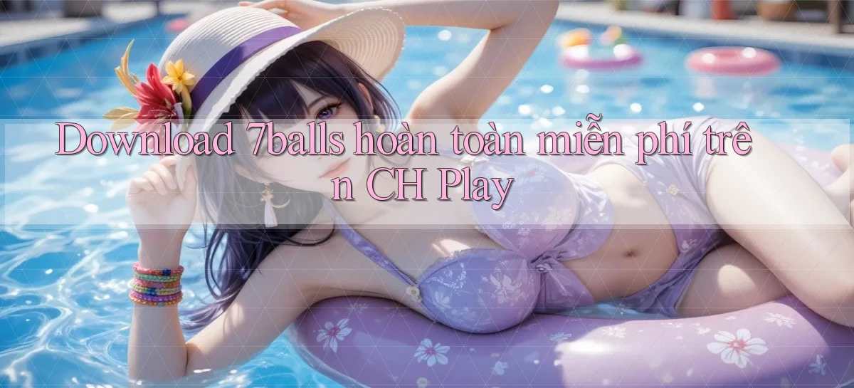 Download 7balls hoàn toàn miễn phí trên CH Play