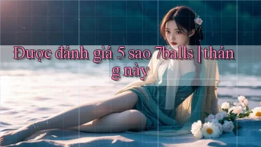 Được đánh giá 5 sao 7balls tháng này