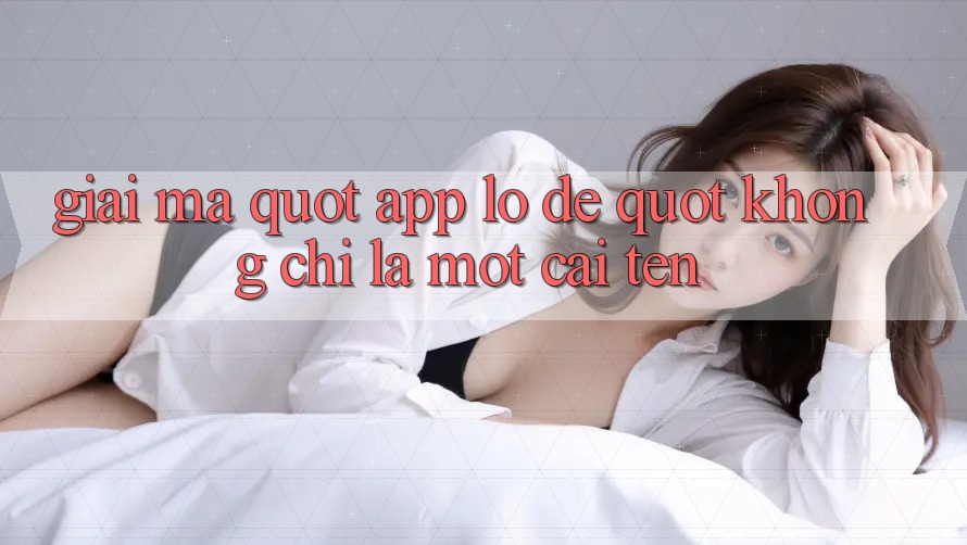Giải mã " app lô đề" - Không chỉ là một cái tên Giải mã " app lô đề" - Không chỉ là một cái tên