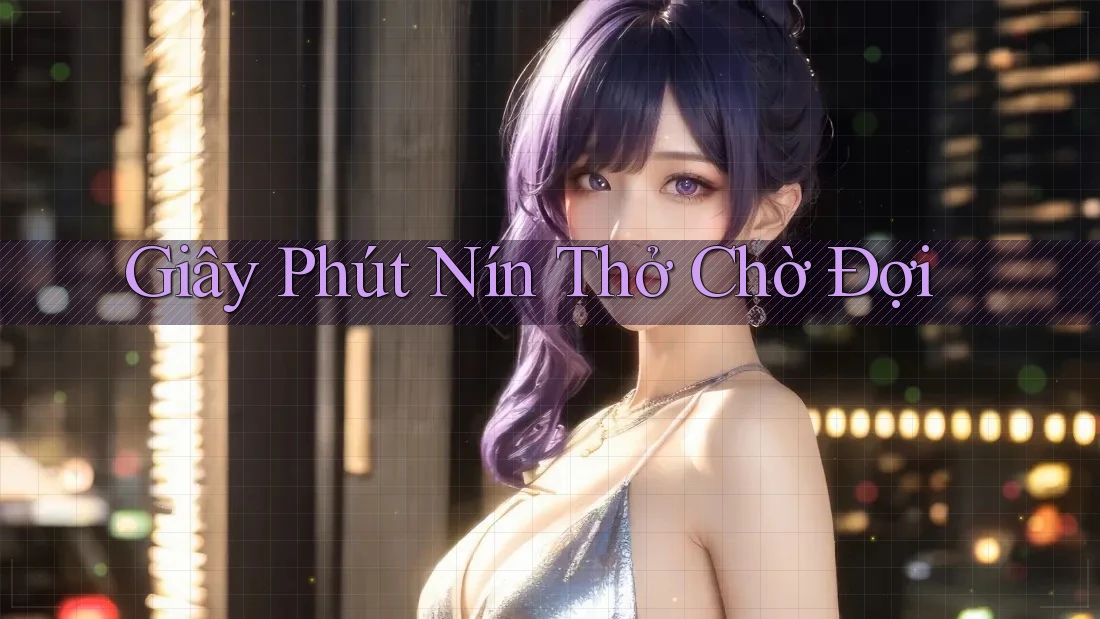 Giây Phút Nín Thở Chờ Đợi Giây Phút Nín Thở Chờ Đợi
