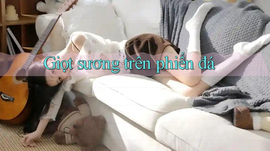 Giọt sương trên phiến đá Giọt sương trên phiến đá