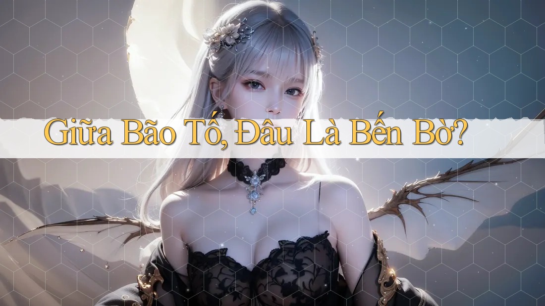 Giữa Bão Tố, Đâu Là Bến Bờ?