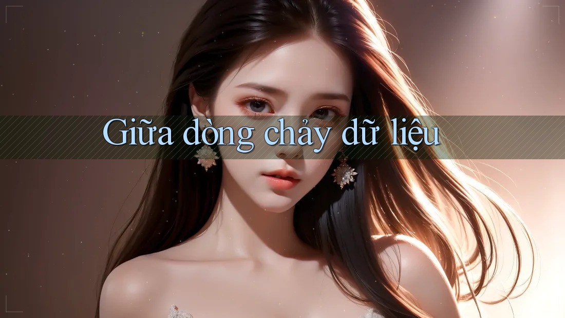 Giữa dòng chảy dữ liệu