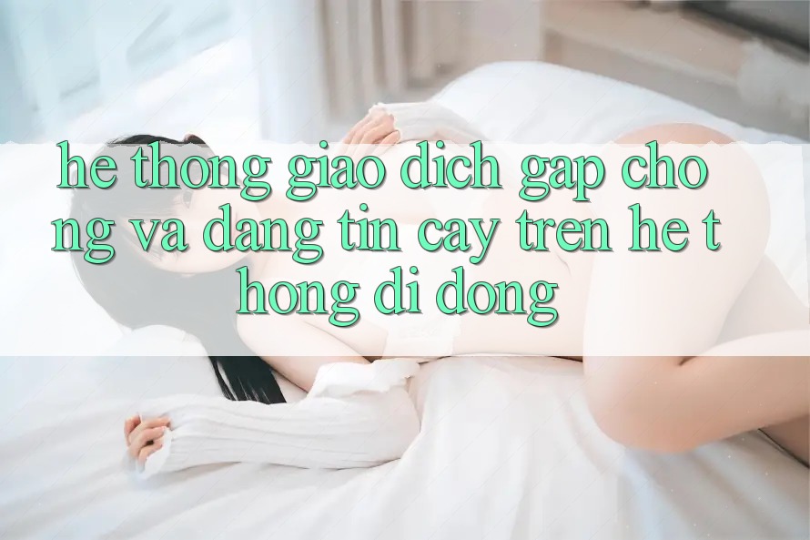 Hệ Thống Giao Dịch Gấp Chóng Và Đáng tin cậy Trên Hệ thống Di Động