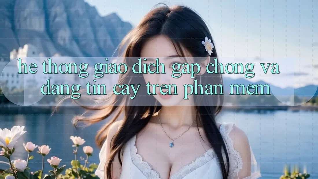 Hệ Thống Giao Dịch Gấp Chóng Và Đáng tin cậy Trên Phần mềm