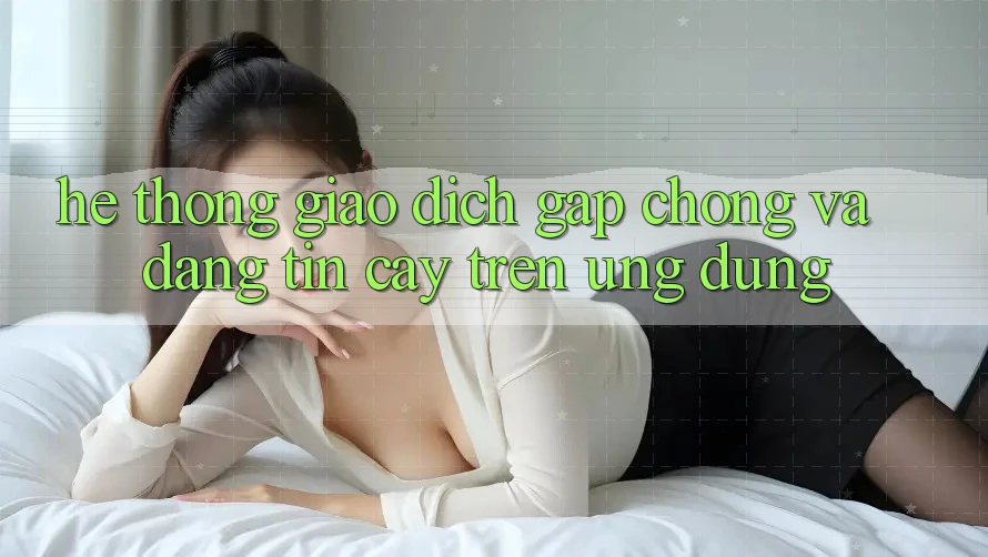 Hệ Thống Giao Dịch Gấp Chóng Và Đáng tin cậy Trên Ứng dụng Hệ Thống Giao Dịch Gấp Chóng Và Đáng tin cậy Trên Ứng dụng
