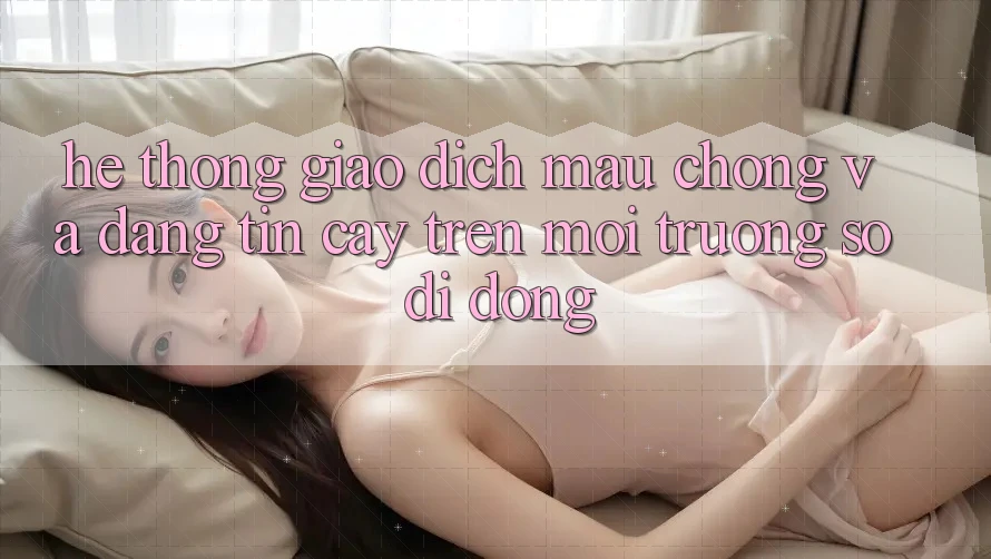 Hệ Thống Giao Dịch Mau Chóng Và Đáng tin cậy Trên Môi trường số Di Động