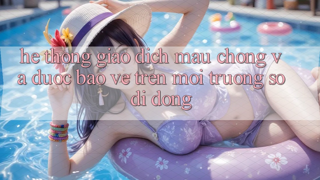 Hệ Thống Giao Dịch Mau Chóng Và Được bảo vệ Trên Môi trường số Di Động Hệ Thống Giao Dịch Mau Chóng Và Được bảo vệ Trên Môi trường số Di Động