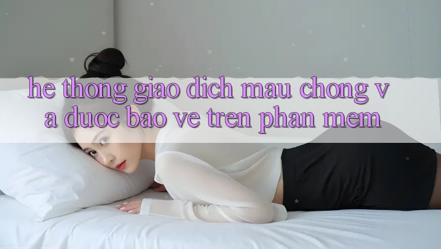 Hệ Thống Giao Dịch Mau Chóng Và Được bảo vệ Trên Phần mềm