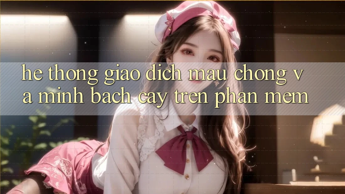 Hệ Thống Giao Dịch Mau Chóng Và Minh bạch cậy Trên Phần mềm Hệ Thống Giao Dịch Mau Chóng Và Minh bạch cậy Trên Phần mềm