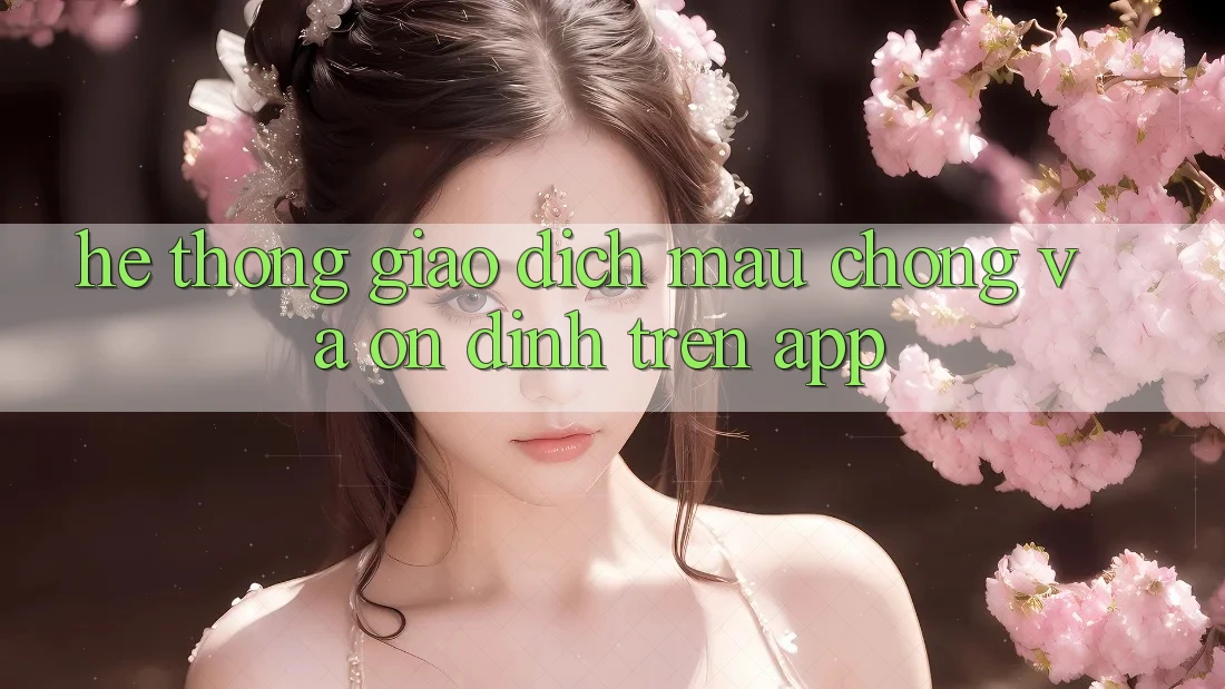 Hệ Thống Giao Dịch Mau Chóng Và Ổn định Trên App