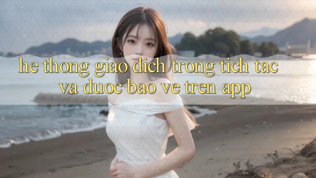Hệ Thống Giao Dịch Trong tích tắc Và Được bảo vệ Trên App Hệ Thống Giao Dịch Trong tích tắc Và Được bảo vệ Trên App