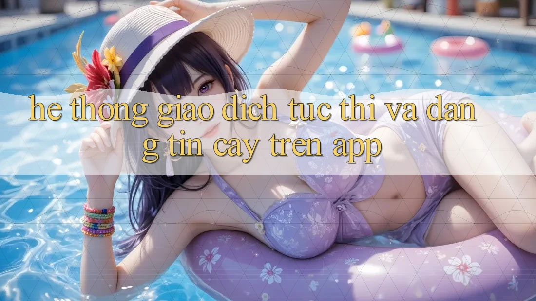 Hệ Thống Giao Dịch Tức thì Và Đáng tin cậy Trên App Hệ Thống Giao Dịch Tức thì Và Đáng tin cậy Trên App