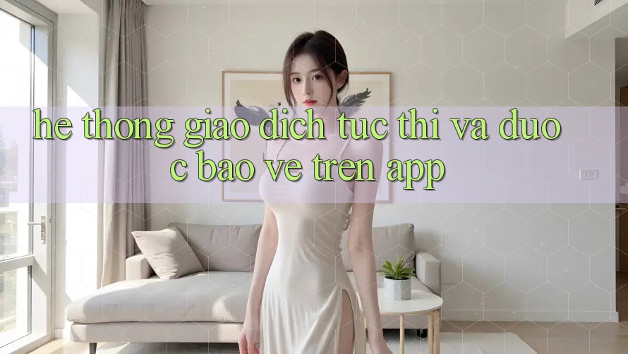 Hệ Thống Giao Dịch Tức thì Và Được bảo vệ Trên App