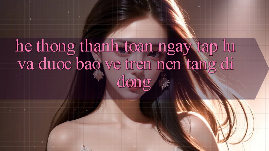 Hệ Thống Thanh toán Ngay tắp lự Và Được bảo vệ Trên Nền Tảng Di Động Hệ Thống Thanh toán Ngay tắp lự Và Được bảo vệ Trên Nền Tảng Di Động