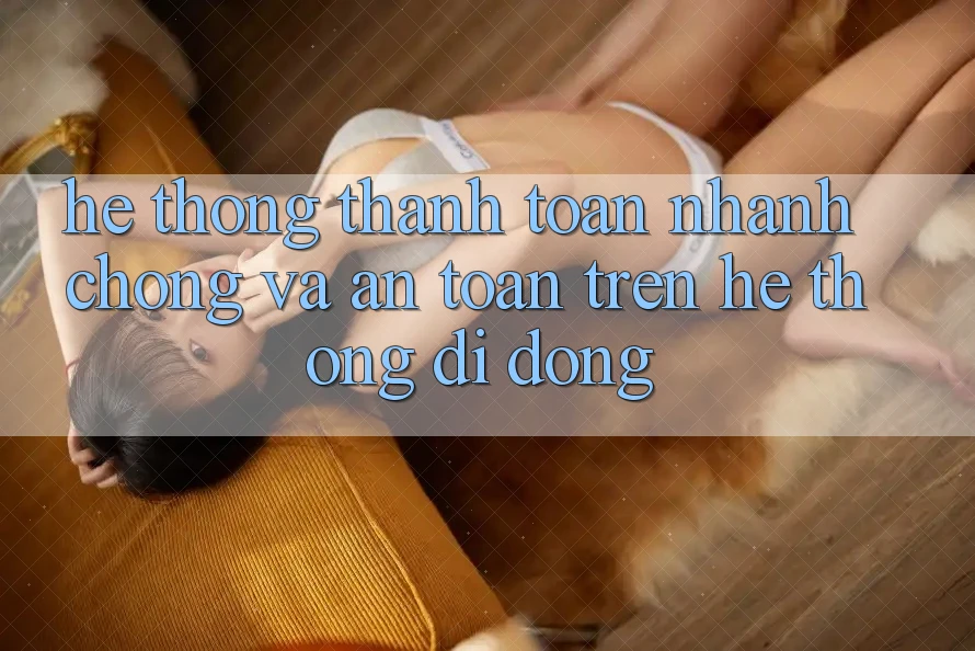 Hệ Thống Thanh toán Nhanh chóng Và An Toàn Trên Hệ thống Di Động Hệ Thống Thanh toán Nhanh chóng Và An Toàn Trên Hệ thống Di Động