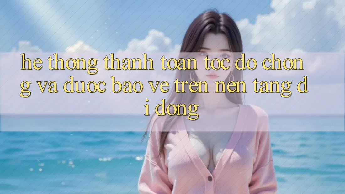 Hệ Thống Thanh toán Tốc độ chóng Và Được bảo vệ Trên Nền Tảng Di Động Hệ Thống Thanh toán Tốc độ chóng Và Được bảo vệ Trên Nền Tảng Di Động