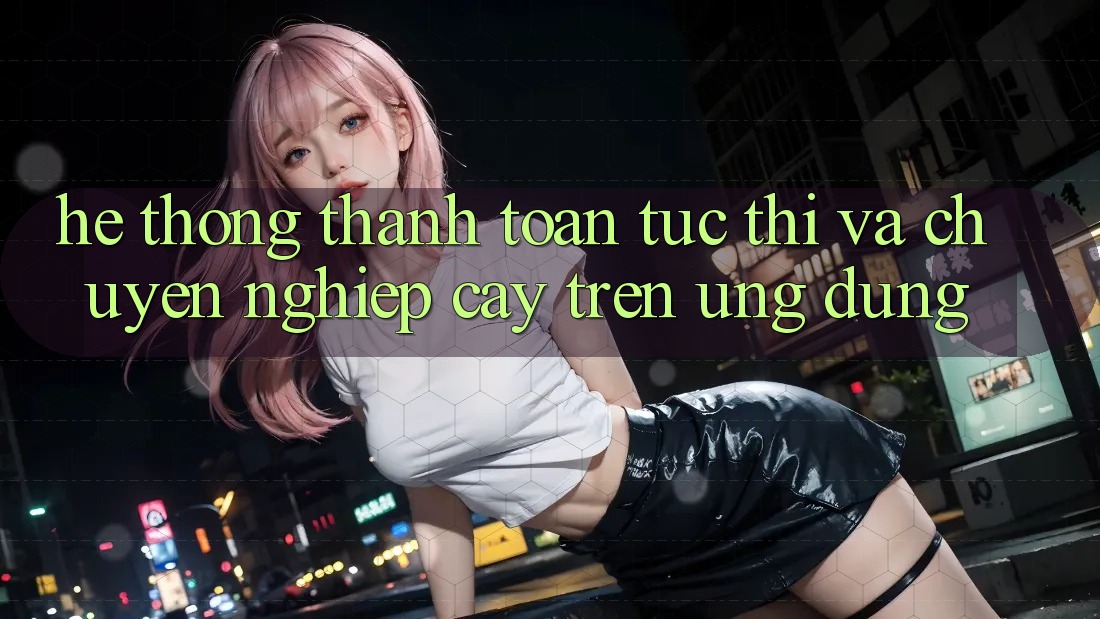 Hệ Thống Thanh toán Tức thì Và Chuyên nghiệp cậy Trên Ứng dụng Hệ Thống Thanh toán Tức thì Và Chuyên nghiệp cậy Trên Ứng dụng