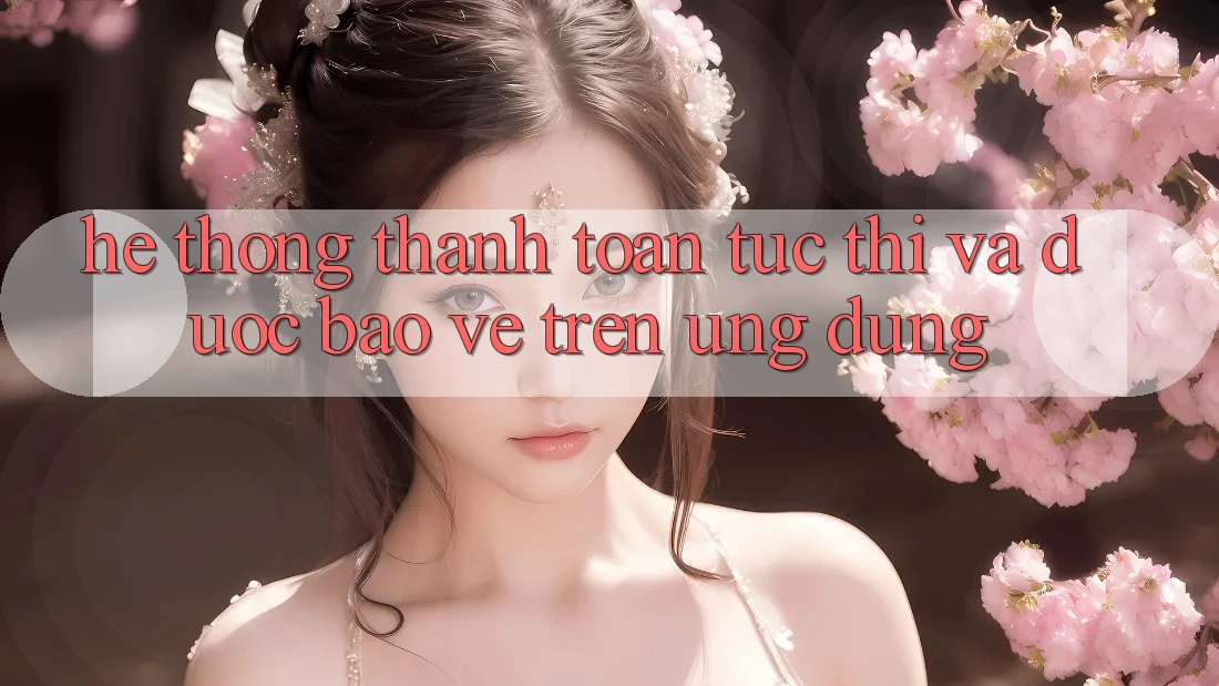 Hệ Thống Thanh toán Tức thì Và Được bảo vệ Trên Ứng dụng