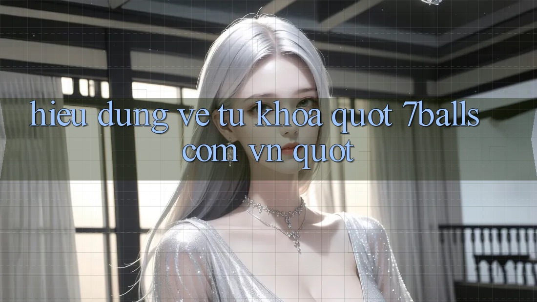 Hiểu đúng về từ khóa " 7balls com vn"