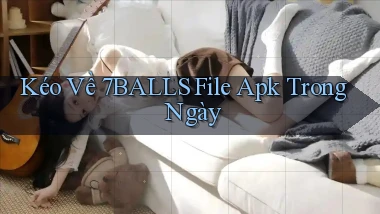 kéo về 7balls file apk trong ngày