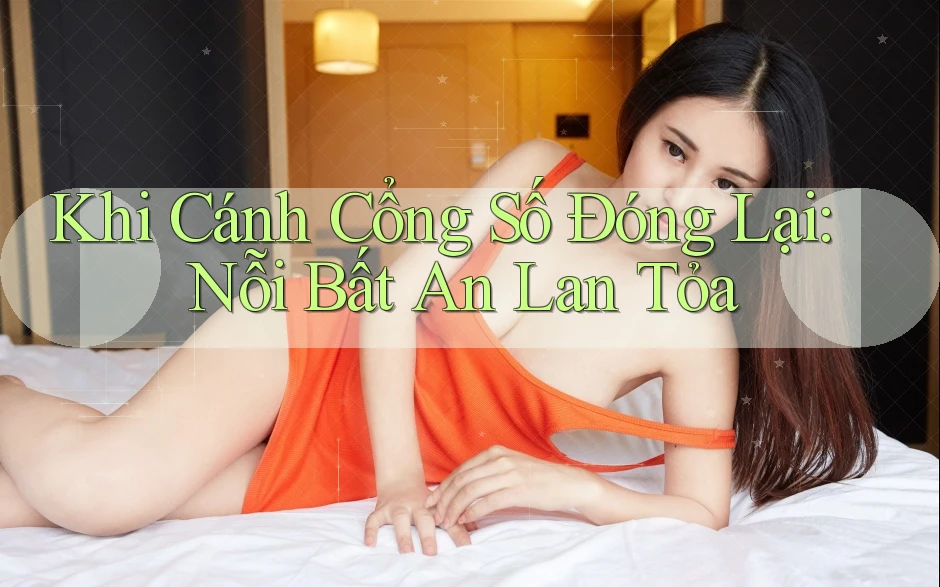 Khi Cánh Cổng Số Đóng Lại: Nỗi Bất An Lan Tỏa Khi Cánh Cổng Số Đóng Lại: Nỗi Bất An Lan Tỏa