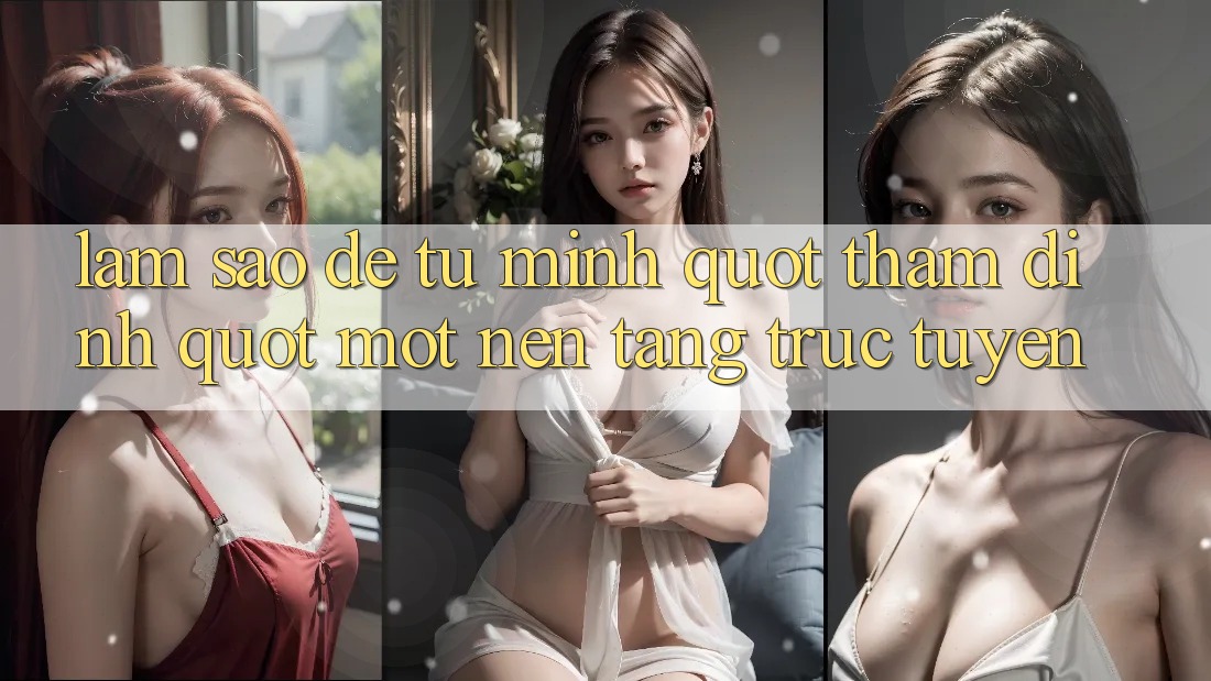 Làm sao để tự mình " thẩm định" một nền tảng trực tuyến? Làm sao để tự mình " thẩm định" một nền tảng trực tuyến?