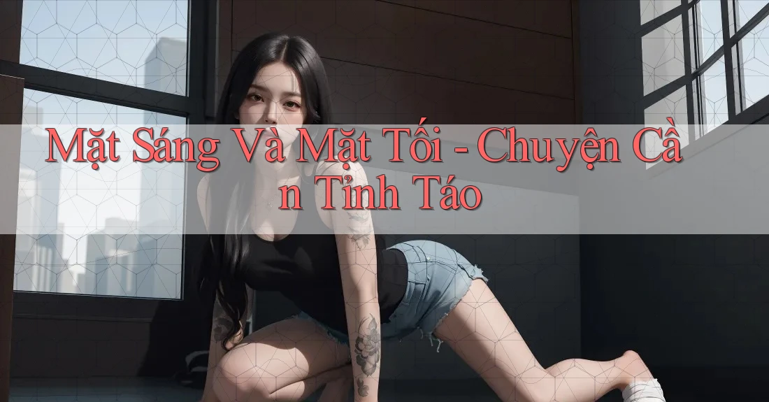 Mặt Sáng Và Mặt Tối - Chuyện Cần Tỉnh Táo