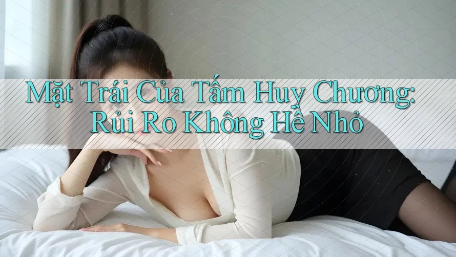 Mặt Trái Của Tấm Huy Chương: Rủi Ro Không Hề Nhỏ