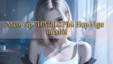 mẹo vip 7balls phù hợp người mới