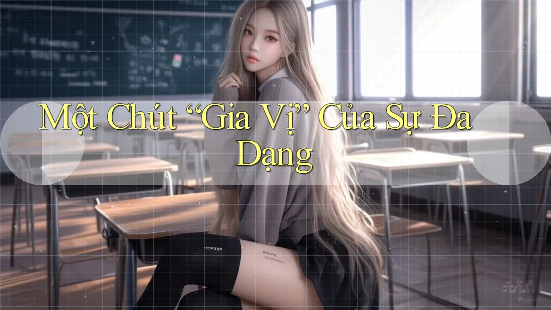 Một Chút “Gia Vị” Của Sự Đa Dạng
