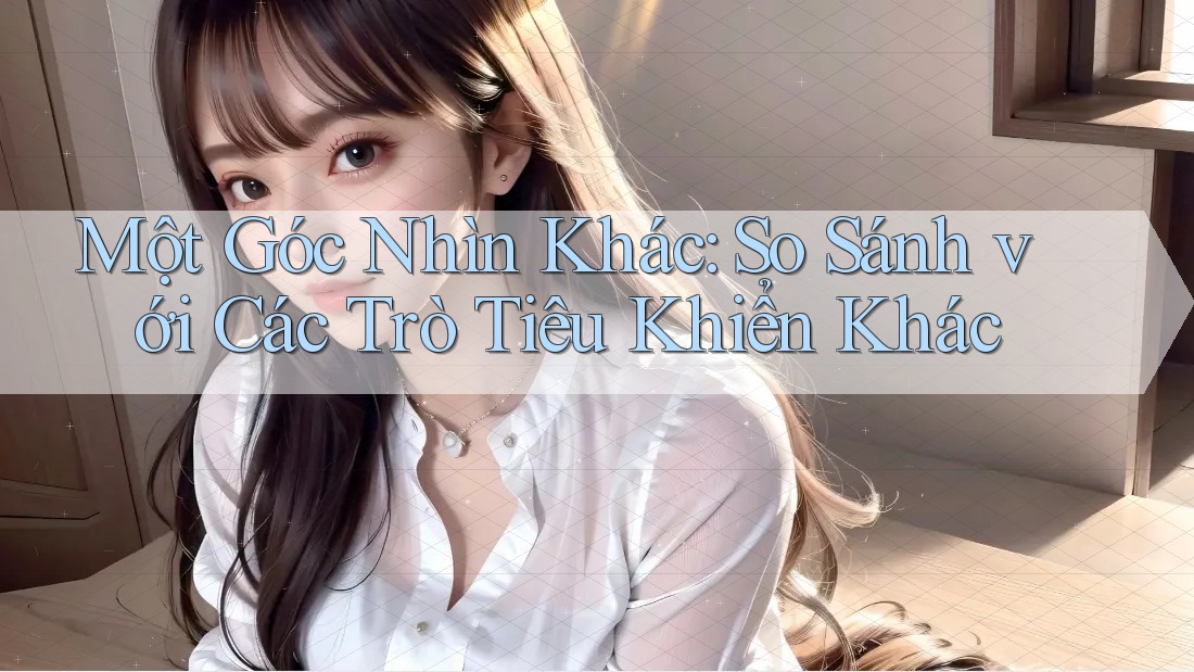 Một Góc Nhìn Khác: So Sánh với Các Trò Tiêu Khiển Khác