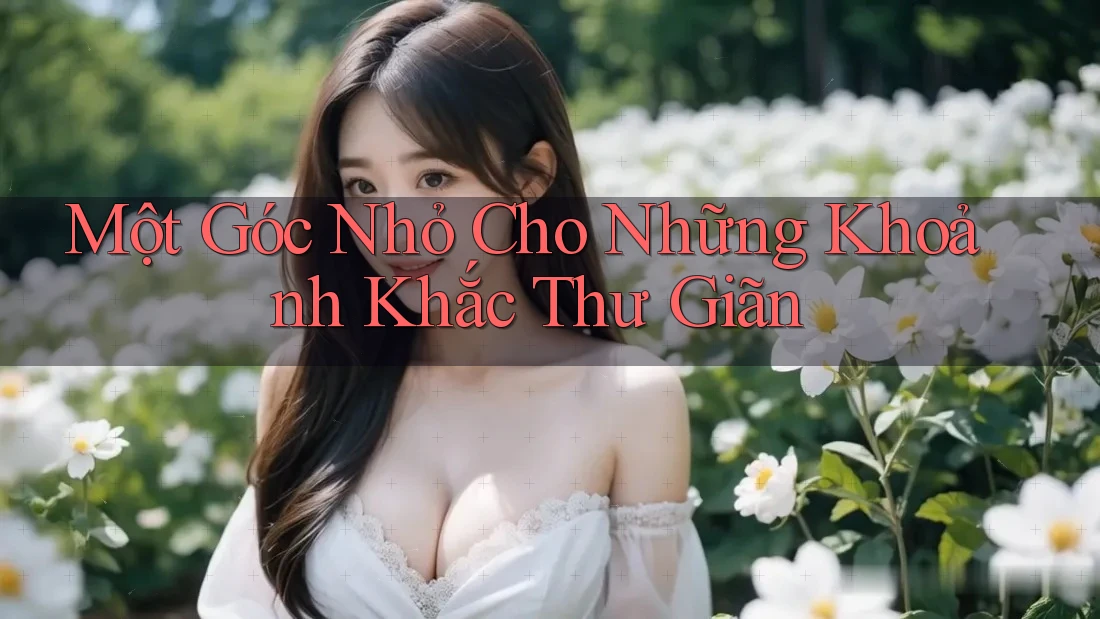 Một Góc Nhỏ Cho Những Khoảnh Khắc Thư Giãn Một Góc Nhỏ Cho Những Khoảnh Khắc Thư Giãn