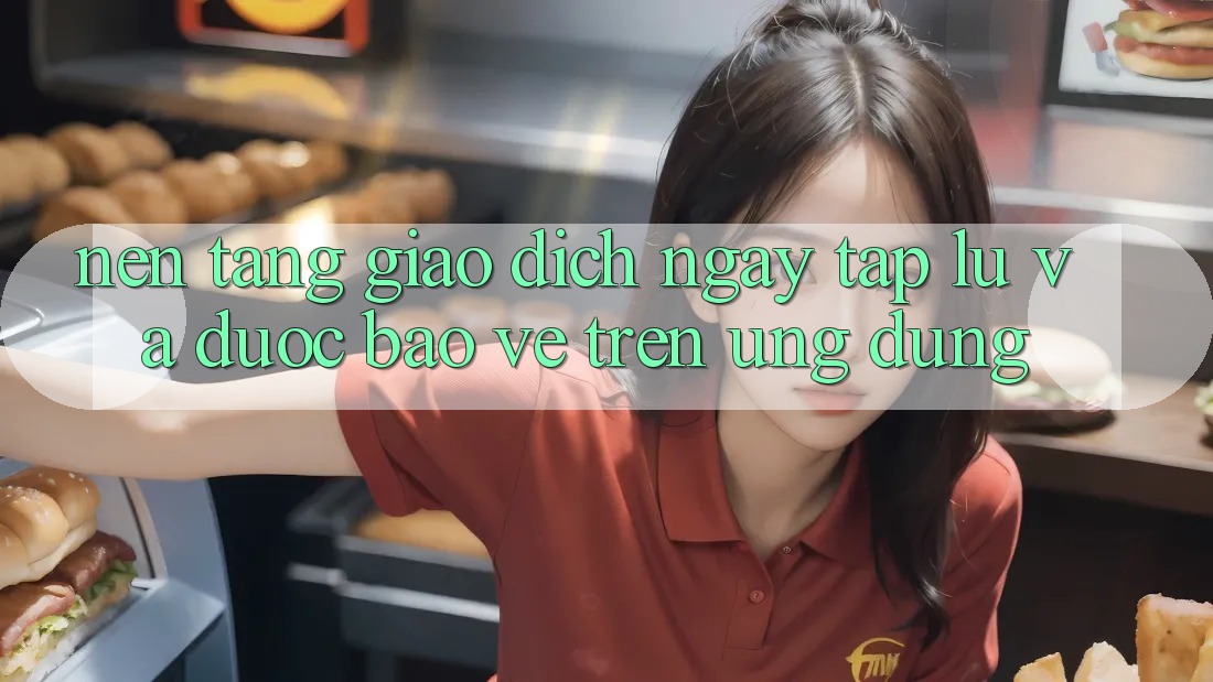 Nền tảng Giao Dịch Ngay tắp lự Và Được bảo vệ Trên Ứng dụng Nền tảng Giao Dịch Ngay tắp lự Và Được bảo vệ Trên Ứng dụng