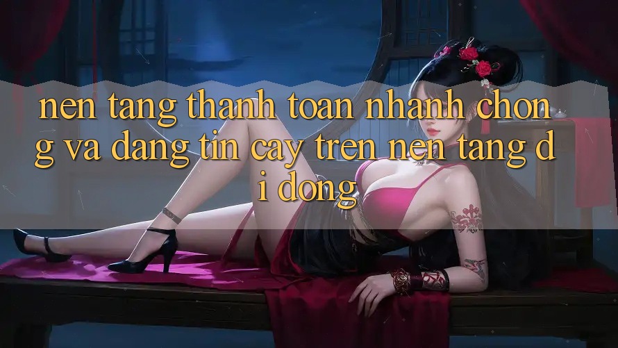 Nền tảng Thanh toán Nhanh Chóng Và Đáng tin cậy Trên Nền Tảng Di Động Nền tảng Thanh toán Nhanh Chóng Và Đáng tin cậy Trên Nền Tảng Di Động