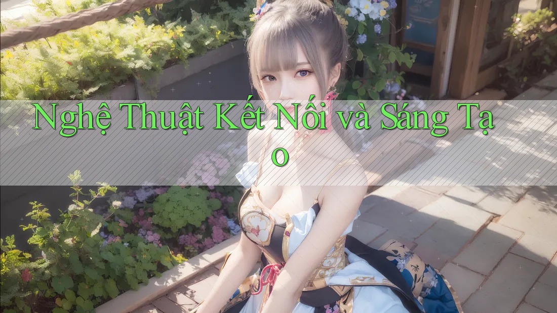 Nghệ Thuật Kết Nối và Sáng Tạo
