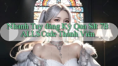 nhanh tay đăng ký qua sdt 7balls code thành viên