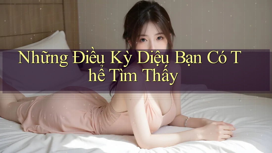Những Điều Kỳ Diệu Bạn Có Thể Tìm Thấy