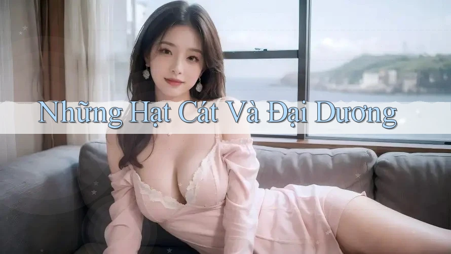Những Hạt Cát Và Đại Dương Những Hạt Cát Và Đại Dương