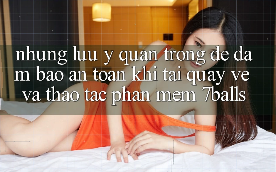 Những Lưu Ý Quan Trọng Để Đảm Bảo An Toàn Khi Tải quay về Và Thao tác Phần mềm 7balls