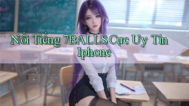 nổi tiếng 7balls cực uy tín iphone