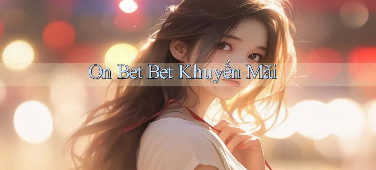 on bet bet khuyến mãi