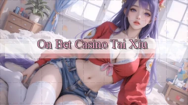 on bet casino tài xỉu